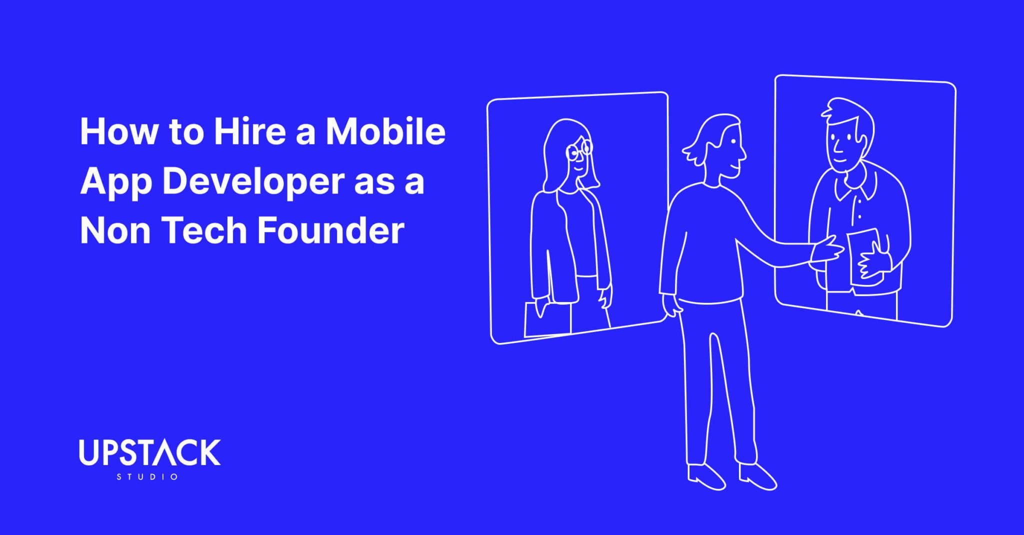 How To Hire A Mobile App Developer The Right Way