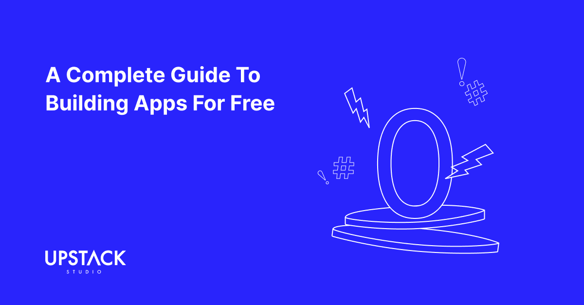 A Complete Guide To Building Apps For Free